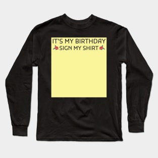 Its My Birthday Sign My Shirt Long Sleeve T-Shirt